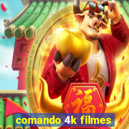 comando 4k filmes